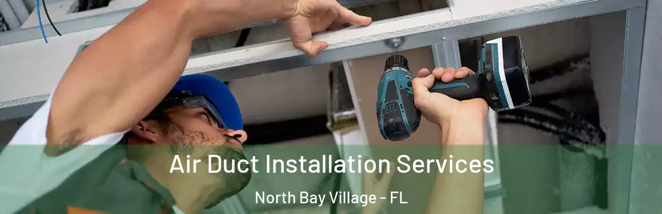  Air Duct Installation Services North Bay Village - FL
