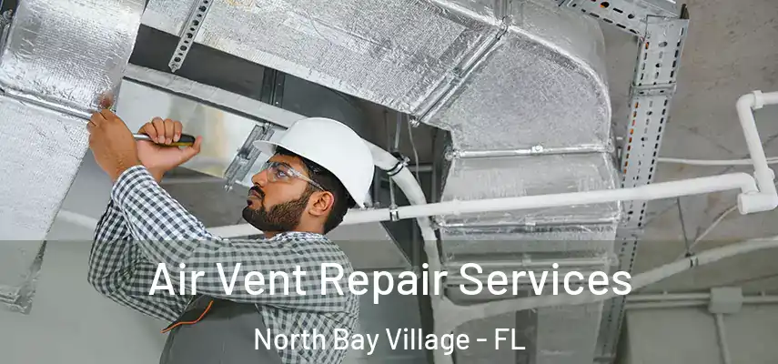  Air Vent Repair Services North Bay Village - FL