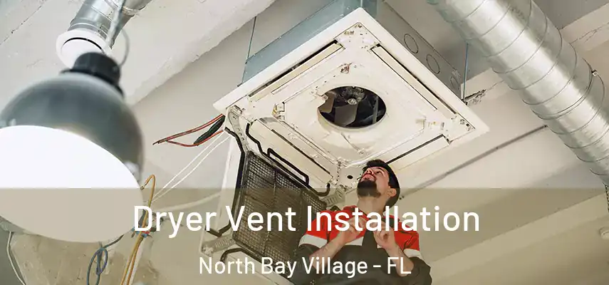 Dryer Vent Installation North Bay Village - FL
