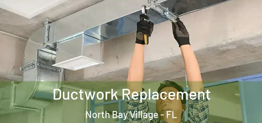 Ductwork Replacement North Bay Village - FL