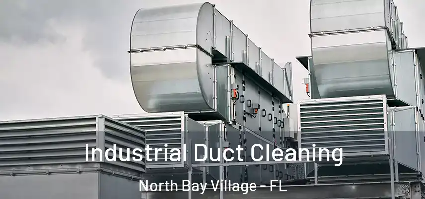 Industrial Duct Cleaning North Bay Village - FL