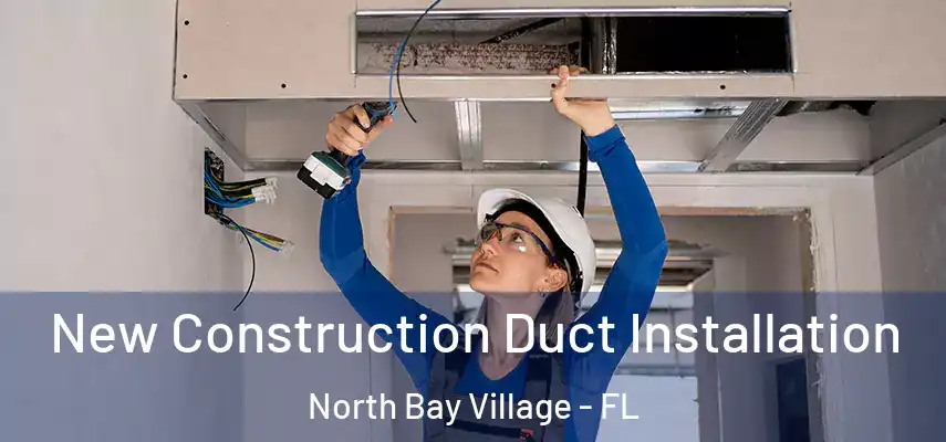  New Construction Duct Installation North Bay Village - FL