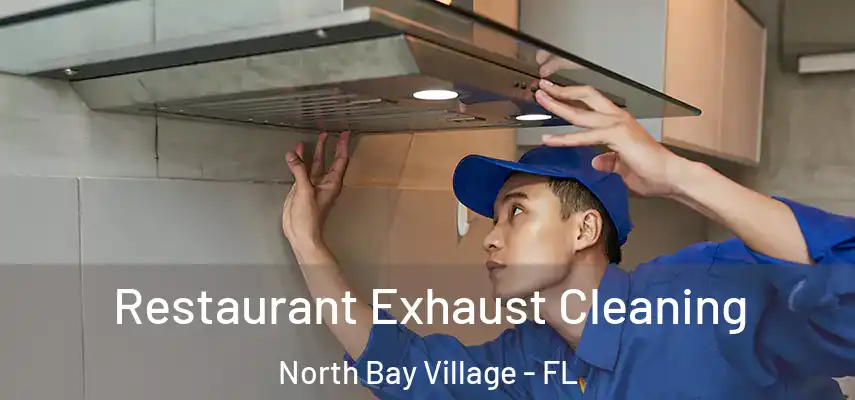 Restaurant Exhaust Cleaning North Bay Village - FL