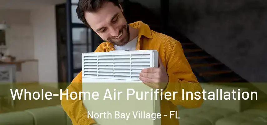  Whole-Home Air Purifier Installation North Bay Village - FL